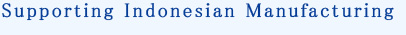 I support the manufacturing of Indonesia